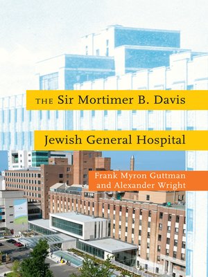 cover image of The Sir Mortimer B. Davis Jewish General Hospital